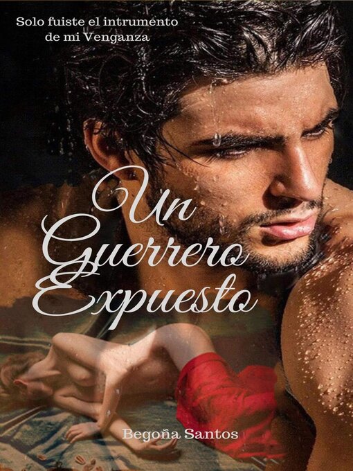 Title details for Un guerrero expuesto by BEGOÑA SANTOS - Available